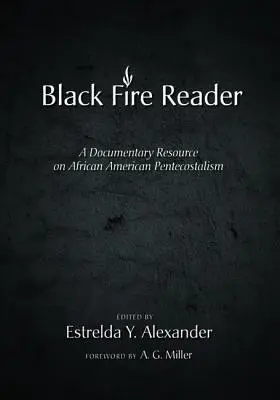 El Lector del Fuego Negro: Un recurso documental sobre el pentecostalismo afroamericano - The Black Fire Reader: A Documentary Resource on African American Pentecostalism