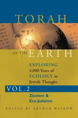 Torah of the Earth Vol 2: Exploring 4,000 Years of Ecology in Jewish Thought: Sionismo y eco-judaísmo - Torah of the Earth Vol 2: Exploring 4,000 Years of Ecology in Jewish Thought: Zionism & Eco-Judaism