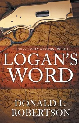 Logan's Word: Un western de la familia Logan-Libro 1 - Logan's Word: A Logan Family Western-Book 1