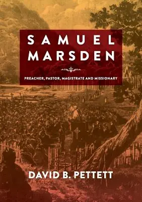 Samuel Marsden: Predicador, pastor, magistrado y misionero - Samuel Marsden: Preacher, Pastor, Magistrate & Missionary