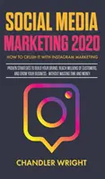 Social Media Marketing 2020: Cómo arrasar con Instagram Marketing - Estrategias probadas para construir su marca, llegar a millones de clientes, y Gro - Social Media Marketing 2020: How to Crush it with Instagram Marketing - Proven Strategies to Build Your Brand, Reach Millions of Customers, and Gro