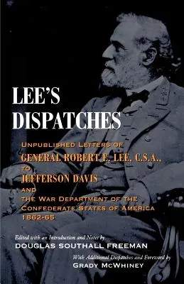 Los despachos de Lee: Cartas inéditas del general Robert E. Lee, C.S.A., a Jefferson Davis y al Departamento de Guerra del Estado Confederado - Lee's Dispatches: Unpublished Letters of General Robert E. Lee, C.S.A., to Jefferson Davis and the War Department of the Confederate Sta