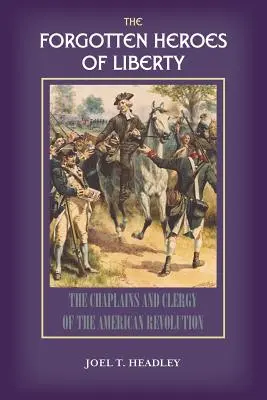 Los héroes olvidados de la libertad: Capellanes y clérigos de la Revolución Americana - The Forgotten Heroes of Liberty: Chaplains and Clergy of the American Revolution