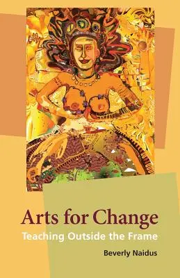 Artes para el cambio: Enseñar fuera del marco - Arts for Change: Teaching Outside the Frame