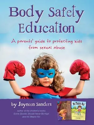 Educación para la seguridad corporal: Una guía para padres sobre cómo proteger a los niños de los abusos sexuales - Body Safety Education: A parents' guide to protecting kids from sexual abuse