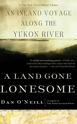 Una tierra solitaria: Un viaje interior por el río Yukón - A Land Gone Lonesome: An Inland Voyage Along the Yukon River