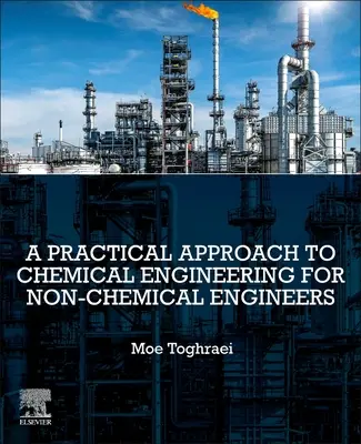 Un enfoque práctico de la ingeniería química para no ingenieros químicos - A Practical Approach to Chemical Engineering for Non-Chemical Engineers