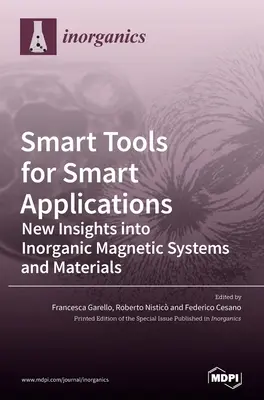 Herramientas inteligentes para aplicaciones inteligentes: Nuevos conocimientos sobre sistemas y materiales magnéticos inorgánicos - Smart Tools for Smart Applications: New Insights into Inorganic Magnetic Systems and Materials