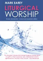 El culto litúrgico: Una introducción básica - Edición revisada y ampliada - Liturgical Worship: A Basic Introduction - Revised and Expanded Edition