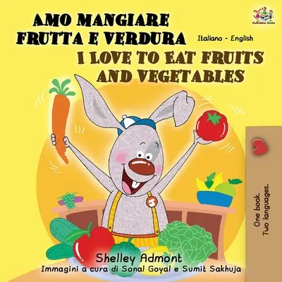 Amo mangiare frutta e verdura I Love to Eat Fruits and Vegetables: Libro bilingüe italiano-inglés - Amo mangiare frutta e verdura I Love to Eat Fruits and Vegetables: Italian English Bilingual Book