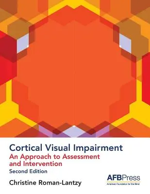 Deficiencia Visual Cortical: Un enfoque para la evaluación y la intervención - Cortical Visual Impairment: An Approach to Assessment and Intervention