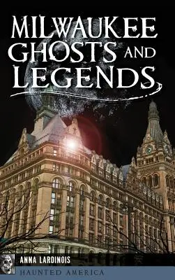 Fantasmas y leyendas de Milwaukee - Milwaukee Ghosts and Legends