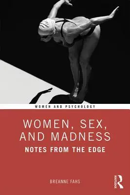 Mujeres, sexo y locura: Notas desde el límite - Women, Sex, and Madness: Notes from the Edge