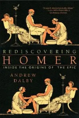 Redescubriendo a Homero: Los orígenes de la epopeya - Rediscovering Homer: Inside the Origins of the Epic