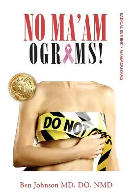 No a las mamografías: Un replanteamiento radical de las mamografías - No Ma'amograms: Radical Rethink on Mammograms