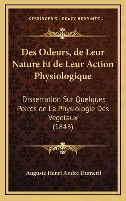 Los Ovarios, su Naturaleza y su Acción Fisiológica: Dissertation Sur Quelques Points de La Physiologie Des Vegetaux - Des Odeurs, de Leur Nature Et de Leur Action Physiologique: Dissertation Sur Quelques Points de La Physiologie Des Vegetaux