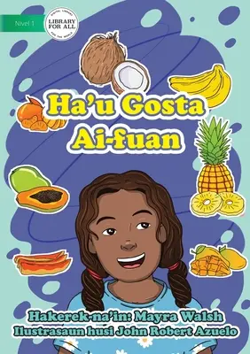 Me Gusta La Fruta - Ha'u Gosta Ai-fuan - I Like Fruit - Ha'u Gosta Ai-fuan