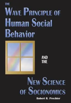El principio ondulatorio del comportamiento social humano y la nueva ciencia de la socionómica - The Wave Principle of Human Social Behavior and the New Science of Socionomics