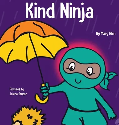 Ninja amable: Un libro infantil sobre la bondad - Kind Ninja: A Children's Book About Kindness