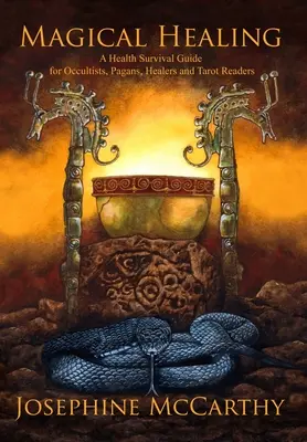 Curación Mágica: Una Guía de Supervivencia Sanitaria para Ocultistas, Paganos, Sanadores y Lectores de Tarot - Magical Healing: A Health Survival Guide for Occultists, Pagans, Healers and Tarot readers