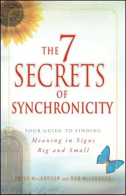 Los 7 Secretos de la Sincronicidad: Su Guía para Encontrar el Significado de las Coincidencias Grandes y Pequeñas - The 7 Secrets of Synchronicity: Your Guide to Finding Meaning in Coincidences Big and Small
