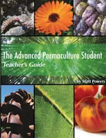 Guía del Profesor para el Estudiante de Permacultura Avanzado - The Advanced Permaculture Student Teacher's Guide