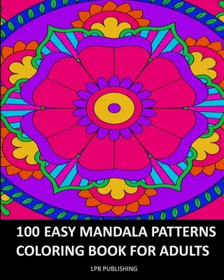 100 mandalas fáciles: Libro para colorear para adultos - 100 Easy Mandala Patterns: Coloring Book For Adults