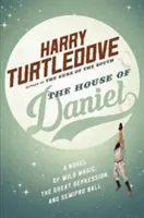 La casa de Daniel: una novela sobre magia salvaje, la Gran Depresión y el baile semiprofesional - The House of Daniel: A Novel of Wild Magic, the Great Depression, and Semipro Ball