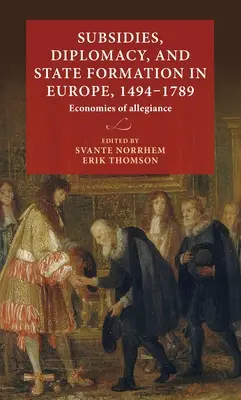 Subvenciones, diplomacia y formación del Estado en Europa, 1494-1789: Economías de lealtad - Subsidies, diplomacy, and state formation in Europe, 1494-1789: Economies of allegiance