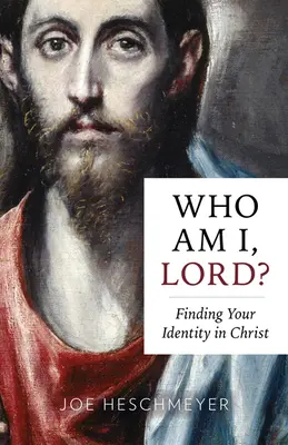 ¿Quién soy yo, Señor? Encontrar su identidad en Cristo - Who Am I, Lord?: Finding Your Identity in Christ