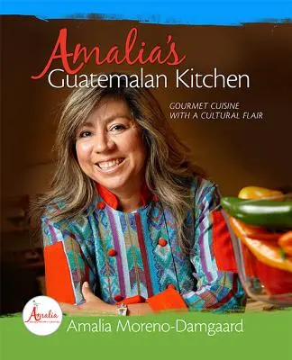 La cocina guatemalteca de Amalia: Cocina gourmet con un toque cultural - Amalia's Guatemalan Kitchen: Gourmet Cuisine with a Cultural Flair