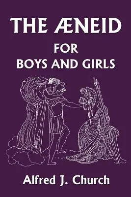 La Eneida para niños y niñas (Yesterday's Classics) - The Aeneid for Boys and Girls (Yesterday's Classics)