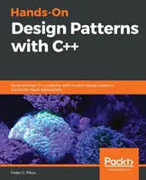 Hands-On Design Patterns with C++: Resuelva problemas comunes de C++ con patrones de diseño modernos y cree aplicaciones robustas - Hands-On Design Patterns with C++: Solve common C++ problems with modern design patterns and build robust applications