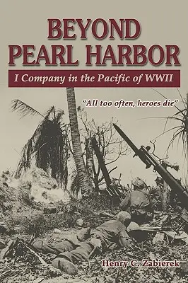 Más allá de Pearl Harbor: I Company in the Pacific of WWII - Beyond Pearl Harbor: I Company in the Pacific of WWII