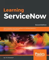 Aprendizaje de ServiceNow - Segunda edición - Learning ServiceNow - Second Edition