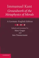 Immanuel Kant: Fundamentos de la metafísica de la moral: Edición alemana e inglesa - Immanuel Kant: Groundwork of the Metaphysics of Morals: A German English Edition