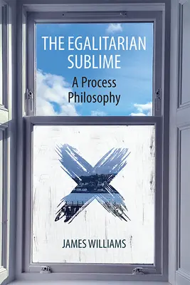 Lo sublime igualitario: Una filosofía procesual - The Egalitarian Sublime: A Process Philosophy