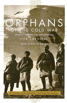 Huérfanos de la Guerra Fría: Estados Unidos y la lucha tibetana por la supervivencia - Orphans of the Cold War: America and the Tibetan Struggle for Survival