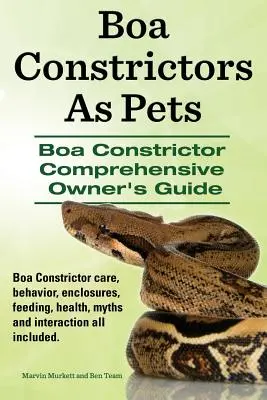 Boas constrictoras como mascotas. Guía completa para propietarios de boas constrictoras. Boa Constrictor cuidado, comportamiento, recintos, alimentación, salud, mitos e interacti - Boa Constrictors As Pets. Boa Constrictor Comprehensive Owners Guide. Boa Constrictor care, behavior, enclosures, feeding, health, myths and interacti