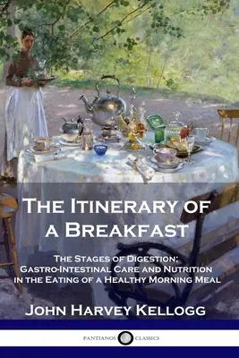 El itinerario de un desayuno: Las etapas de la digestión; cuidados gastrointestinales y nutrición en la ingesta de un desayuno saludable - The Itinerary of a Breakfast: The Stages of Digestion; Gastro-Intestinal Care and Nutrition in the Eating of a Healthy Morning Meal