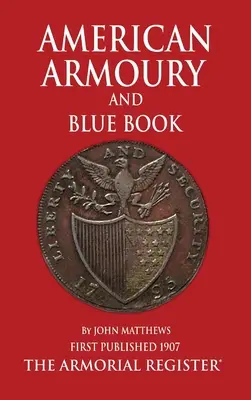 El arsenal americano y el libro azul de Mathews - Mathews' American Armoury and Blue Book