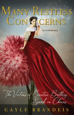 Muchas inquietudes inquietas: Las víctimas de la condesa Bathory hablan a coro - Many Restless Concerns: The Victims of Countess Bathory Speak in Chorus