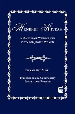 Meneket Rivkah: Manual de sabiduría y piedad para la mujer judía - The Meneket Rivkah: A Manual of Wisdom and Piety for Jewish Women