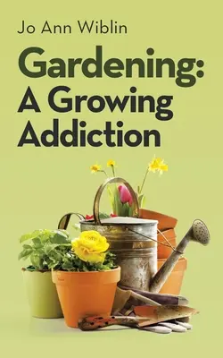 Jardinería: Una adicción creciente - Gardening: A Growing Addiction