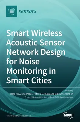 Diseño de una red inalámbrica de sensores acústicos para la vigilancia del ruido en ciudades inteligentes - Smart Wireless Acoustic Sensor Network Design for Noise Monitoring in Smart Cities