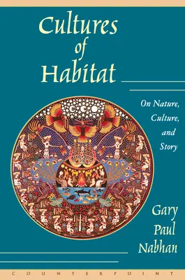 Culturas del hábitat: Naturaleza, cultura e historia - Cultures of Habitat: On Nature, Culture, and Story