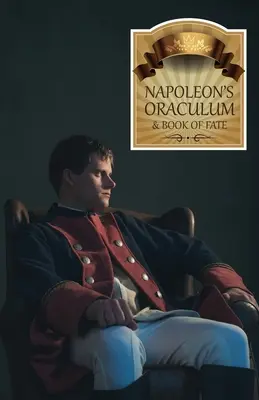 El oráculo de Napoleón: Y libro del destino - Napoleon's Oraculum: And Book of Fate