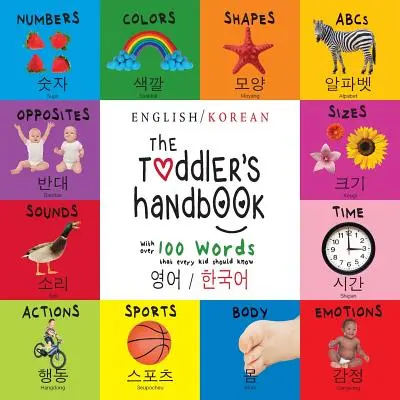 El manual del niño pequeño: Bilingüe (inglés/coreano) (영어 / 한국어) Números, colores, formas, tamaños, abecedario, animales y sonidos. - The Toddler's Handbook: Bilingual (English / Korean) (영어 / 한국어) Numbers, Colors, Shapes, Sizes, ABC Animals