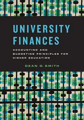 Finanzas universitarias: Principios contables y presupuestarios para la enseñanza superior - University Finances: Accounting and Budgeting Principles for Higher Education