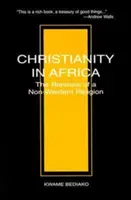 El cristianismo en África: La renovación de una religión no occidental - Christianity in Africa: The Renewal of a Non-Western Religion